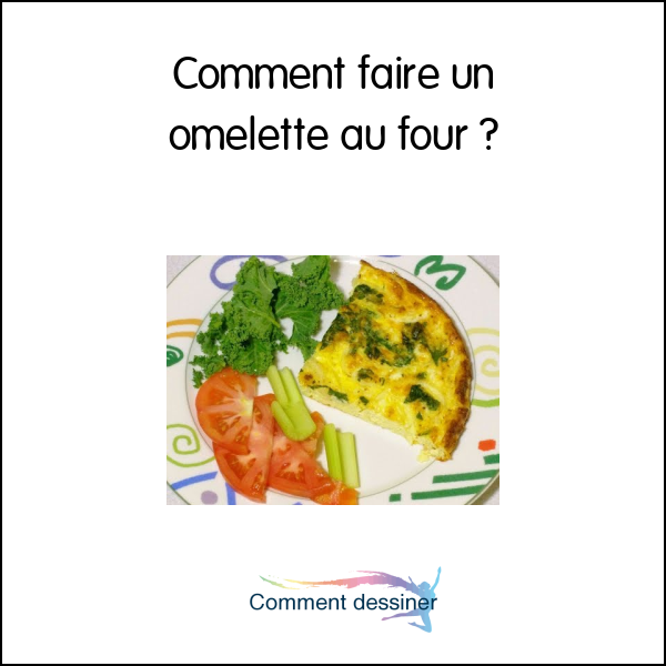 Comment faire un omelette au four